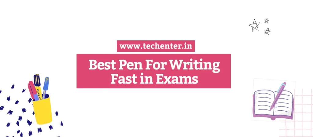 Best Pen For Writing Fast in Exams